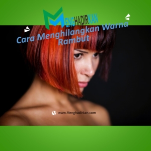 Cara Menghilangkan Warna Rambut