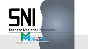 Biaya, Persyaratan dan Cara Mengurus Label SNI