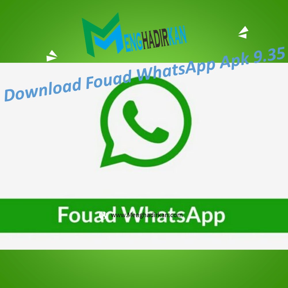 Download Fouad WhatsApp Apk 9.35 » MENGHADIRKAN