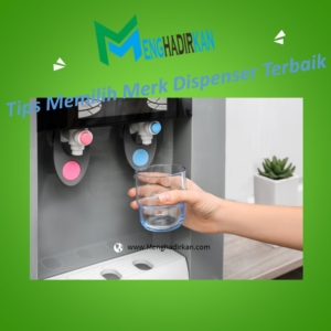Tips Memilih Merk Dispenser Terbaik